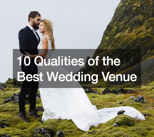 10 Qualities of the Best Wedding Venue